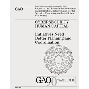Cybersecurity Human Capital: Initiatives Need Better Planning and Coordination (Paperback)