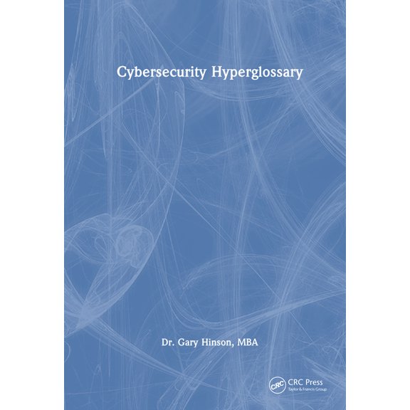 Security, Audit and Leadership Cybersecurity Hyperglossary, (Hardcover)