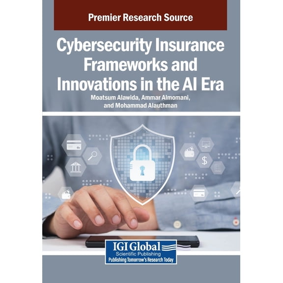 Cybersecurity Insurance Frameworks and Innovations in the AI Era, (Paperback)