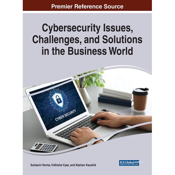 Cybersecurity Issues, Challenges, and Solutions in the Business World, (Hardcover)