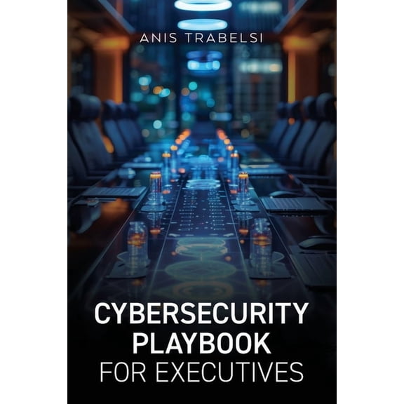 Cybersecurity Playbook for Executives, (Paperback)