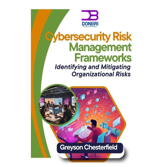 Cybersecurity Risk Management Frameworks: Identifying and Mitigating Organizational Risks, (Paperback)