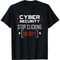 thumbnail image 1 of Cybersecurity Shirt Cyber Security Don't Click IT Hacker T-Shirt, 1 of 3