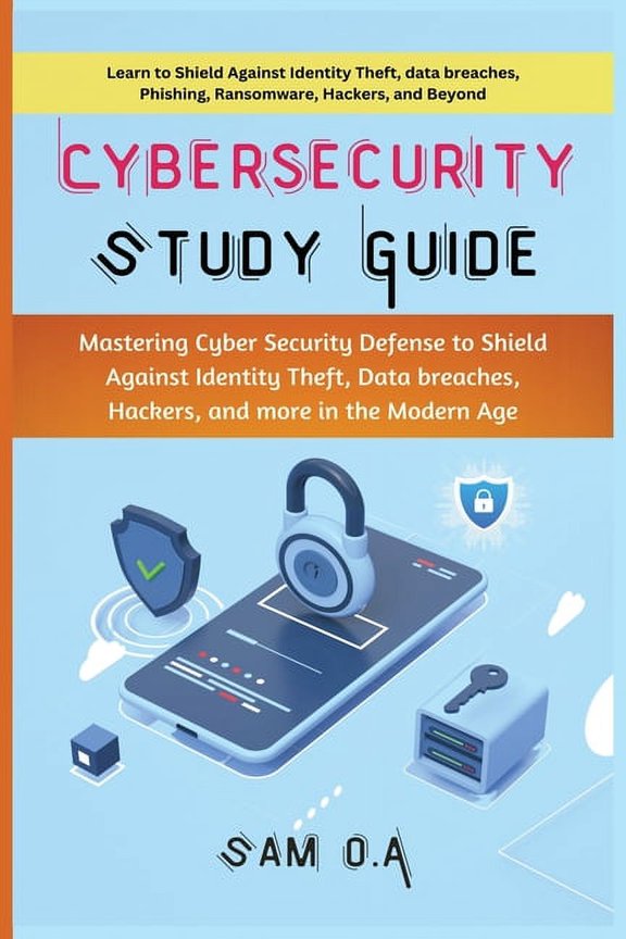 Cybersecurity Study Guide: Mastering Cyber Security Defense to Shield Against Identity Theft, Data breaches, Hackers, an, (Paperback)