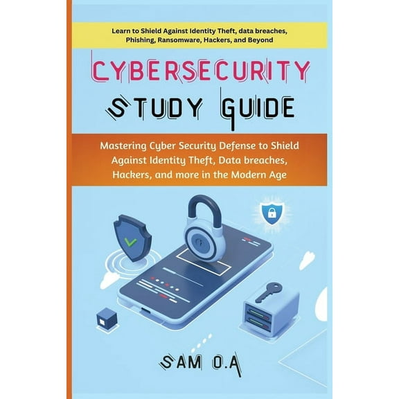 Cybersecurity Study Guide: Mastering Cyber Security Defense to Shield Against Identity Theft, Data breaches, Hackers, an, (Paperback)