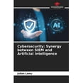 thumbnail image 1 of Cybersecurity: Synergy between SIEM and Artificial Intelligence, (Paperback), 1 of 1