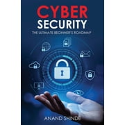 Cybersecurity The Ultimate Beginners Roadmap, Paperback