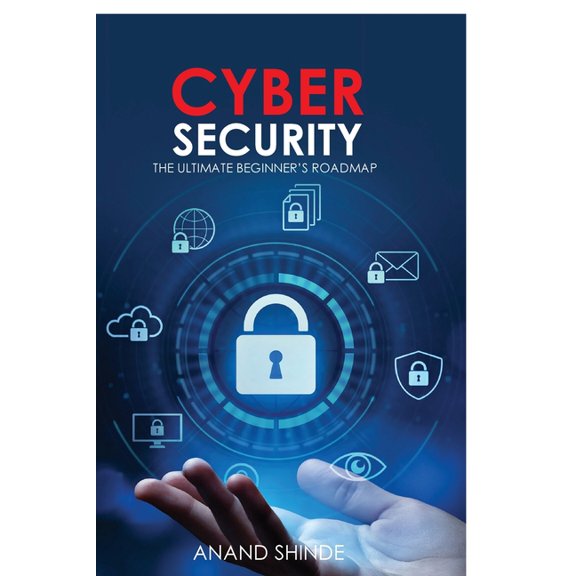 Cybersecurity: The Ultimate Beginner's Roadmap, (Paperback)
