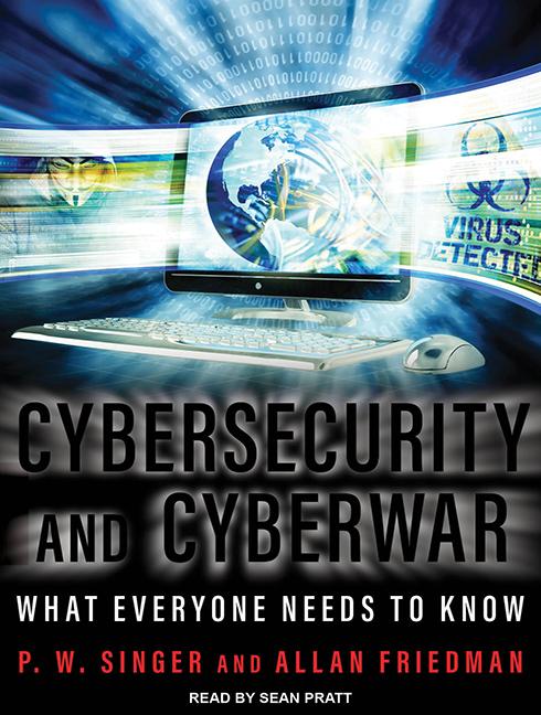 Cybersecurity and Cyberwar: What Everyone Needs to Know (Audiobook)