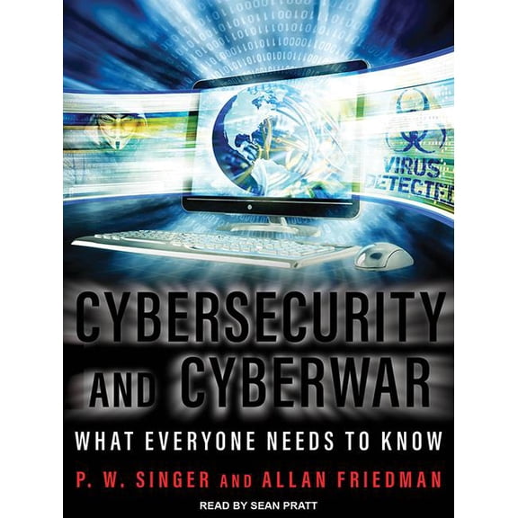 Cybersecurity and Cyberwar: What Everyone Needs to Know (Audiobook)