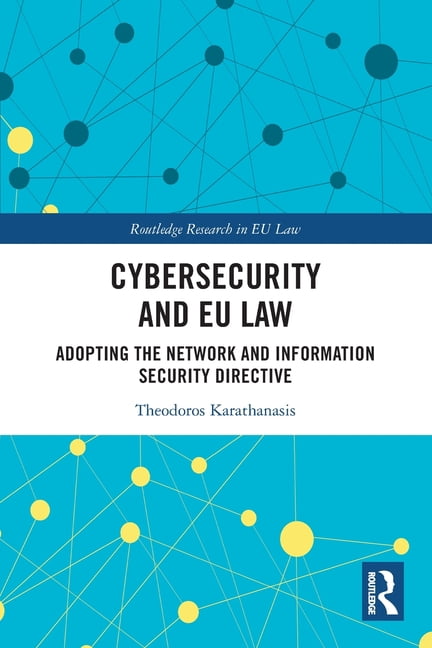 Routledge Research in EU Law Cybersecurity and EU Law: Adopting the Network and Information Security Directive, (Paperback)