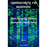 Cybersecurity for Beginners Basic Security Threats Everyone Should Know Paperback