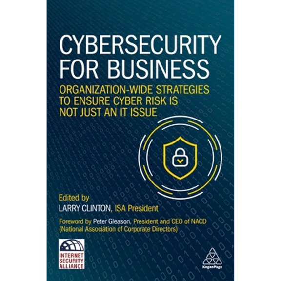 Pre-Owned Cybersecurity for Business: Organization-Wide Strategies to Ensure Cyber Risk Is Not Just an IT Issue, 9781398606142, 1398606146, Paperback, Clinton; Larry