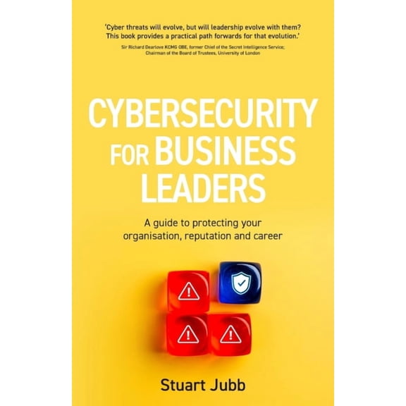 Cybersecurity for Business Leaders: A guide to protecting your organisation, reputation and career, (Paperback)