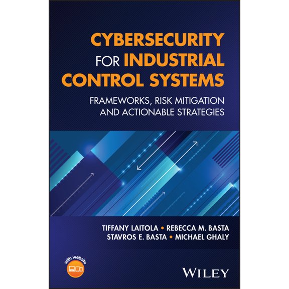 Cybersecurity for Industrial Control Systems: Frameworks, Risk Mitigation and Actionable Strategies, (Hardcover)