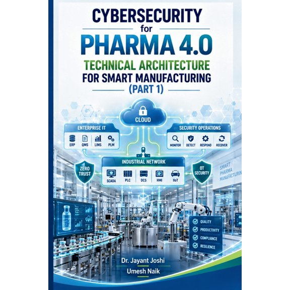 Cybersecurity for Pharma 4.0: Technical Architecture for Smart Manufacturing (Part 1), (Paperback)