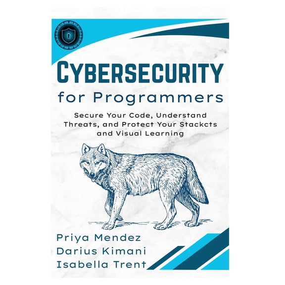 Cybersecurity for Programmers: Secure Your Code, Understand Threats, and Protect Your Stack, (Paperback)