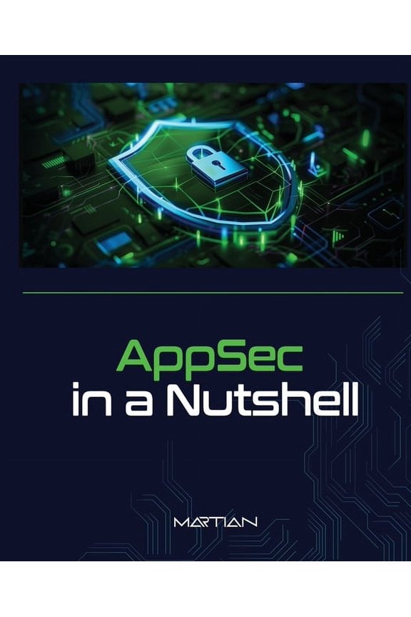 Cybersecurity in a Nutshell AppSec in a Nutshell: A Brief Intro into Application Security, (Paperback)
