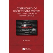 Cybersecurity of Discrete Event Systems From Smart Attacks to Resilient Defence, Hardcover