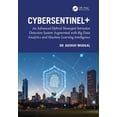 thumbnail image 1 of CyberSentinel+: An Advanced Hybrid Honeypot Intrusion Detection System Augmented with Big Data Analytics and Machine Lea, (Hardcover), 1 of 1