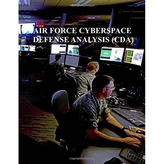 Cyberspace Defense Analysis CDA : AFi 17-2CDA Paperback 1981862218 9781981862214 U.S. Air Force