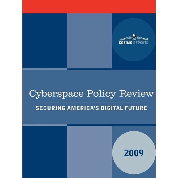 Cyberspace Policy Review: Securing America's Digital Future, (Paperback)