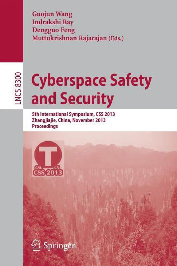 Cyberspace Safety and Security: 5th International Symposium, CSS 2013, Zhangjiajie, China, November 13-15, 2013, Proceed, (Paperback)