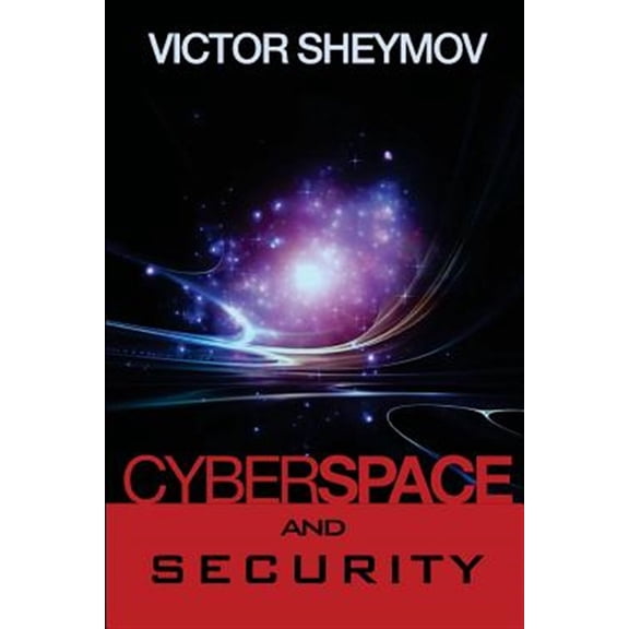 Cyberspace and Security: A Fundamentally New Approach (Paperback) by Victor Sheymov