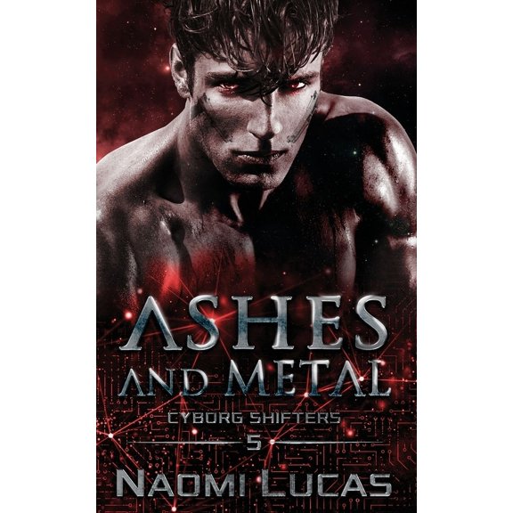 Cyborg Shifters Ashes and Metal, Book 5, (Paperback)