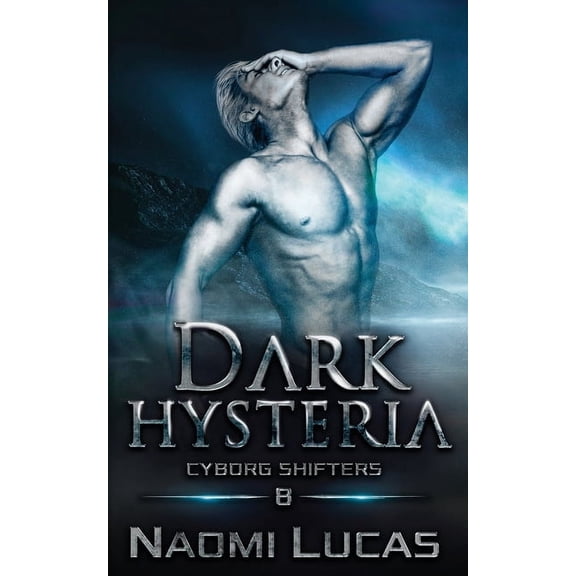 Cyborg Shifters Dark Hysteria, Book 8, (Paperback)
