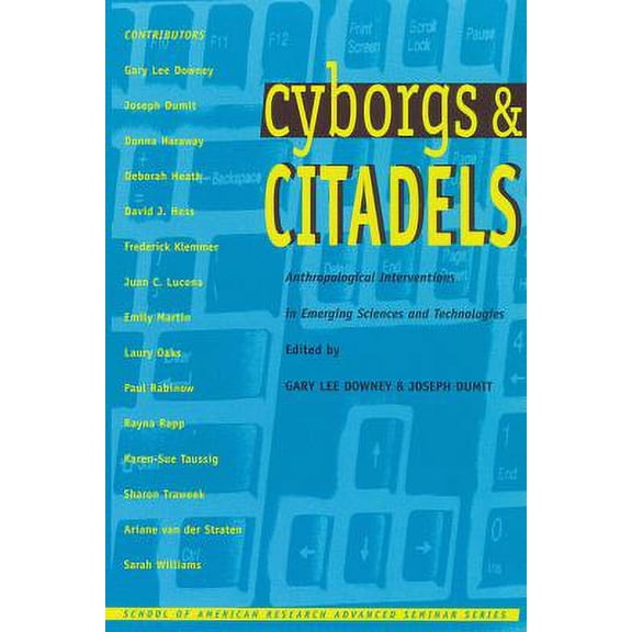 Pre-Owned Cyborgs and Citadels: Anthropological Interventions in Emerging Sciences and Technologies (Paperback) 0933452977 9780933452978