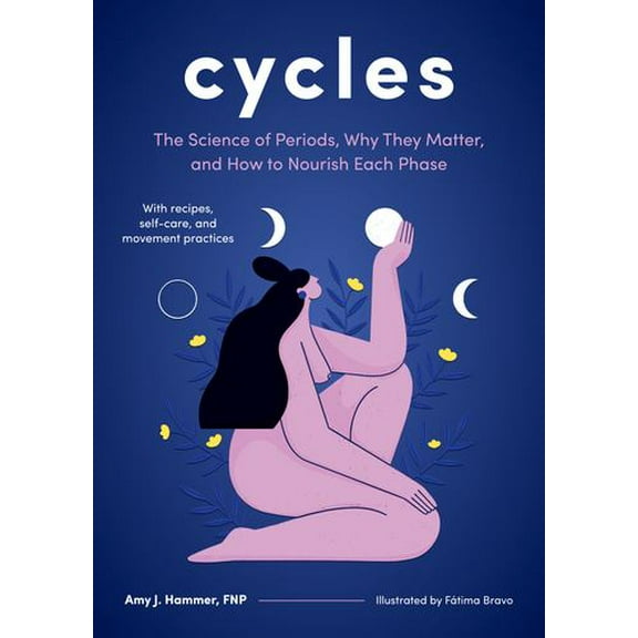 Cycles : The Science of Periods, Why They Matter, and How to Nourish Each Phase (Hardcover)