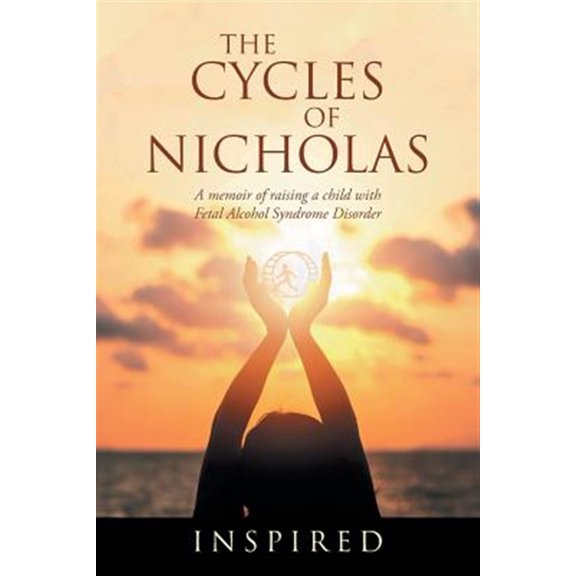 Pre-Owned Cycles of Nicholas : A Memoir of Raising a Child With Fetal Alcohol Syndrome Disorder