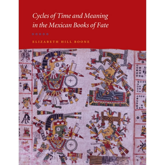 Pre-Owned Cycles of Time and Meaning in the Mexican Books of Fate (Joe R. and Teresa Lozano Long Series in Latin American and Latino Art and Culture), 9780292712638, 0292712634, Hardcover, Illustrated edition
