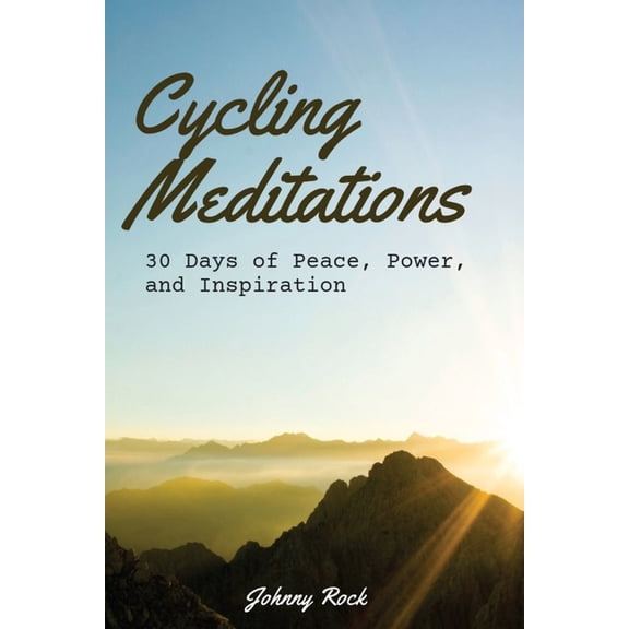 Cycling Meditations: 30 Days of Peace, Power, and Inspiration, (Paperback)