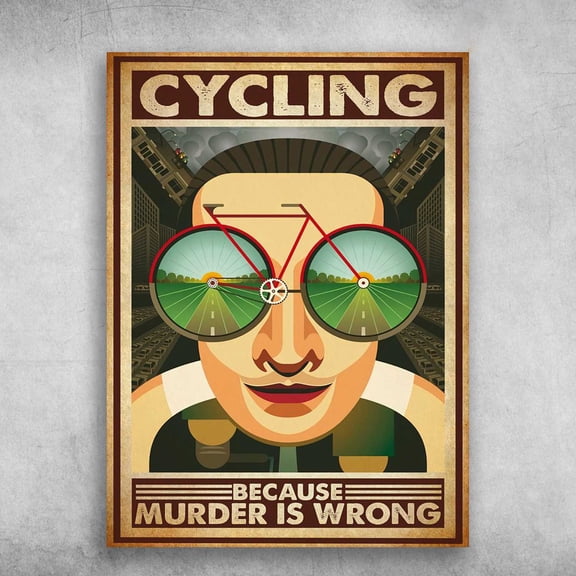 Cycling Poster, Biker Lover - Cycling Because Murder Is Wrong 24 x 36 Inch Poster