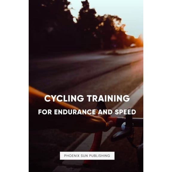 Cycling Training for Endurance and Speed, (Paperback)