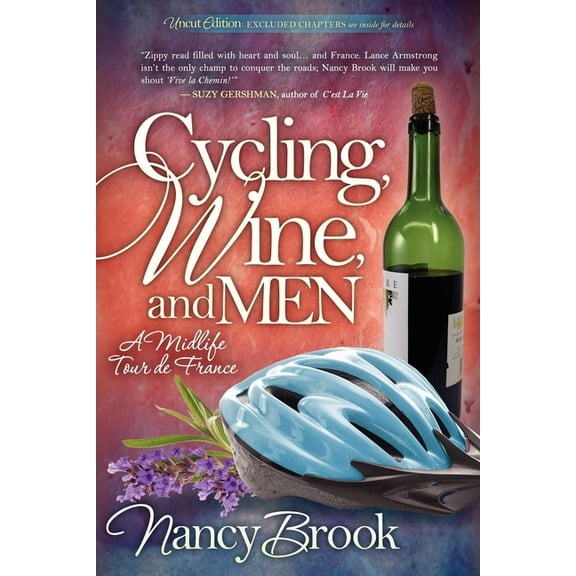 Cycling, Wine, and Men: A Midlife Tour de France, (Paperback)