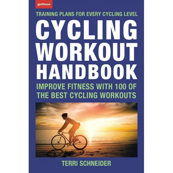 Cycling Workout Handbook : Improve Fitness with 100 of the Best Cycling Workouts (Paperback)