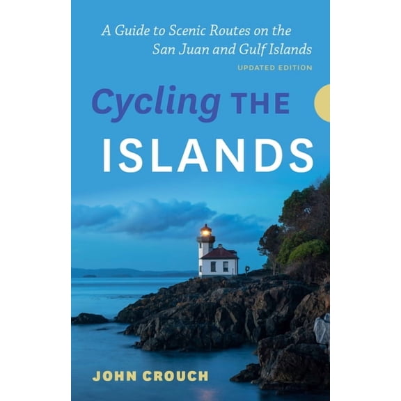 Cycling the Islands, Updated Edition: A Guide to Scenic Routes on the San Juan and Gulf Islands, (Paperback)