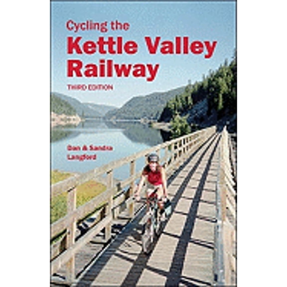 Pre-Owned Cycling the Kettle Valley Railway: Third Edition (Paperback) 0921102887 9780921102885