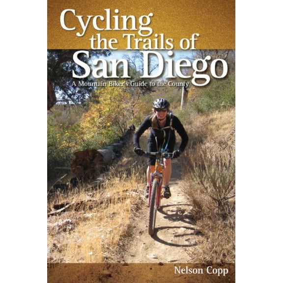 Pre-Owned Cycling the Trails of San Diego: A Mountain Biker's Guide to the County (Paperback) 0932653960 9780932653963