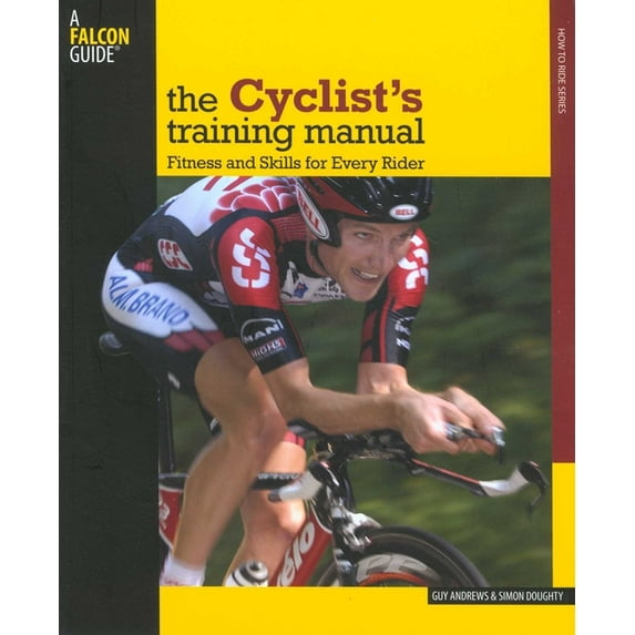 Falcon Guide Cyclist's Training Manual: Fitness and Skills for Every Rider, (Paperback)