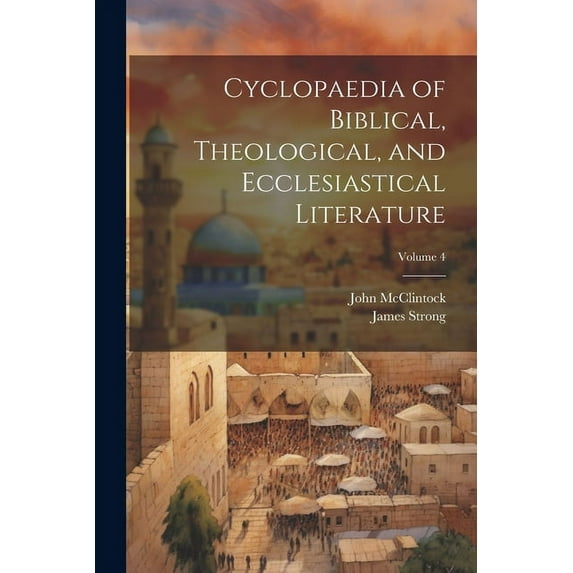 Cyclopaedia of Biblical, Theological, and Ecclesiastical Literature; Volume 4 (Paperback)