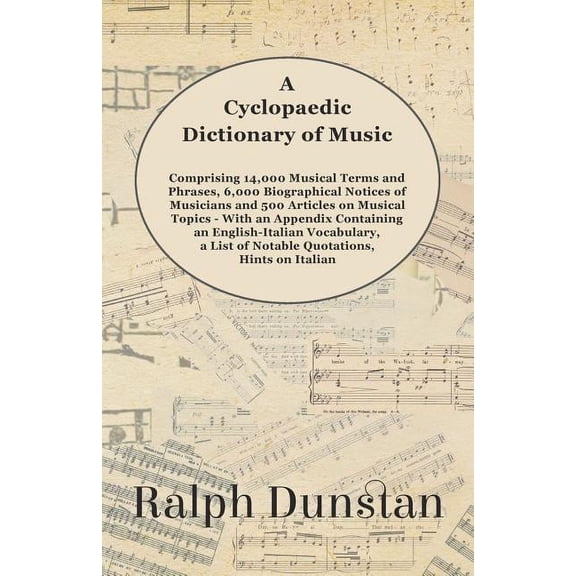 A Cyclopaedic Dictionary of Music - Comprising 14,000 Musical Terms and Phrases, 6,000 Biographical Notices of Musicians, (Paperback)