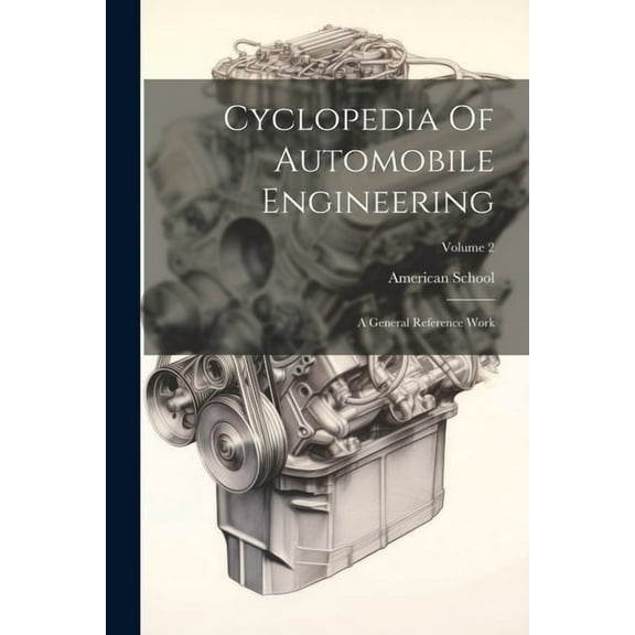 Cyclopedia Of Automobile Engineering : A General Reference Work; Volume 2 (Paperback)