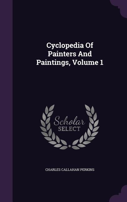 Cyclopedia Of Painters And Paintings, Volume 1 (Hardcover)