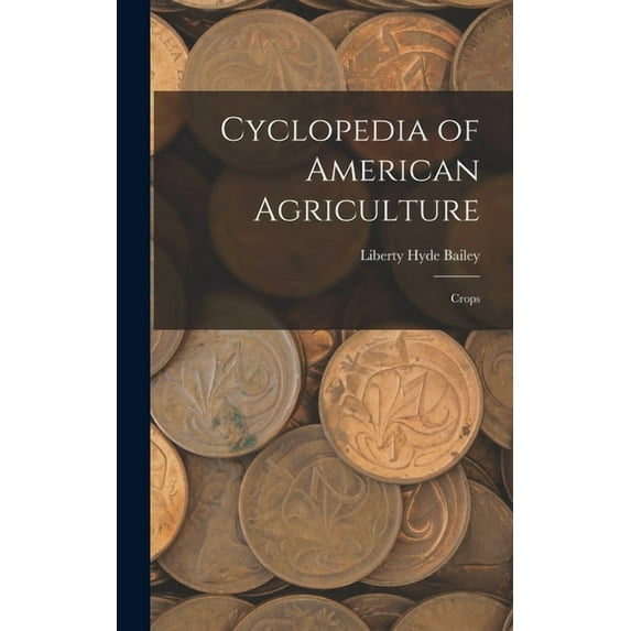 Cyclopedia of American Agriculture: Crops, (Hardcover)