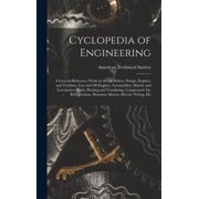 Cyclopedia of Engineering A General Reference Work on Steam Boilers, Pumps, Engines, and Turbines, gas and oil Engines,, Hardcover