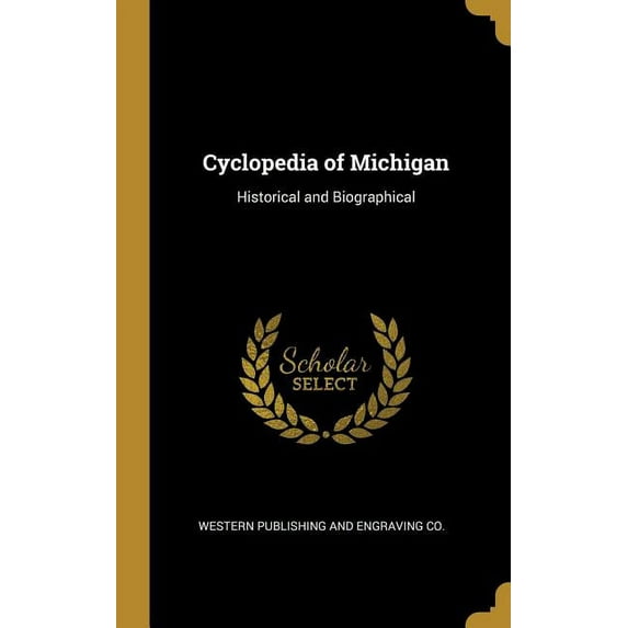 Cyclopedia of Michigan: Historical and Biographical (Hardcover)